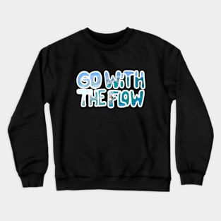 Go with the flow Crewneck Sweatshirt